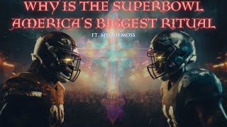 Myrah Moss  Why is The SuperBowl Americas Biggest Ritual [upl. by Nuawaj]