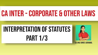 Interpretation of Statutes  Part 13  CA Inter  Corporate and Other Laws  English [upl. by Arman]