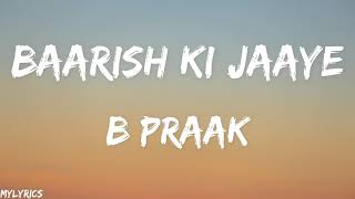 Baarish Ki Jaaye Lyrics  B Praak Ft Nawazuddin Siddiqui amp Sunanda Sharma [upl. by Enihpets]