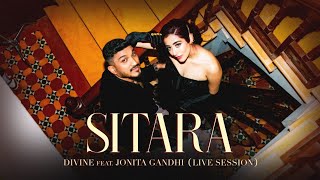 DIVINE  Sitara feat Jonita Gandhi  Live Session [upl. by Baiss]