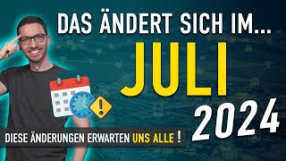 Diese ÄNDERUNGEN erwarten uns ALLE Juli 2024  Gesetze Neuigkeiten amp Vorschriften Juli 2024 [upl. by Agn]