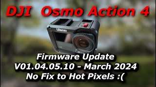 DJI Osmo Action 4  March 2024 Firmware update but no fix to hot pixel issues during long exposure [upl. by Mccafferty]