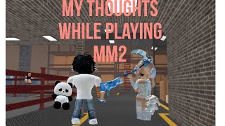 My Thoughts When Playing mm2 [upl. by Morty]