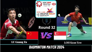 LU Guang Zu CHN vs LOH Kean Yew SGP MSR32 KFF Singapore Badminton Open 2024 [upl. by Attevroc]