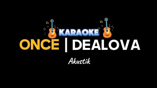 Dealova karaoke akustik lirik lagu  Once [upl. by Henarat]