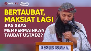 Mempermainkan Taubat  Ustadz Dr Syafiq Riza Basalamah MA  5 Menit yang Menginspirasi [upl. by Akinoj]