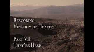 Rescoring Kingdom of Heaven P7 Theyre Here [upl. by Edlun144]