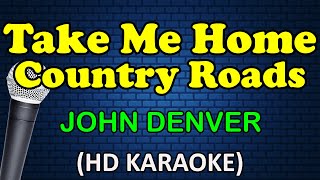 TAKE ME HOME COUNTRY ROADS  John Denver HD Karaoke [upl. by Amlet]