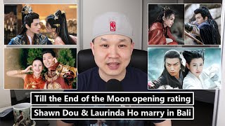 Till the End of the Moon opening rating Shawn Dou amp Laurinda Ho marry in Bali [upl. by Callean774]