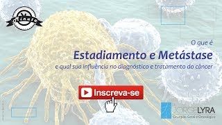 Oncologia  O que é estadiamento e metástase do câncer [upl. by Arluene]