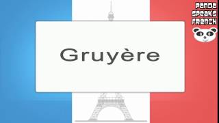 Gruyère  How To Pronounce  French Native Speaker [upl. by Aseuqram879]