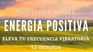 Meditación guiada ENERGÍA POSITIVA ✨  12 minutos MINDFULNESS [upl. by Nisen]