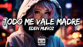 Eden Muñoz  todo me vale madre [upl. by Esilana]