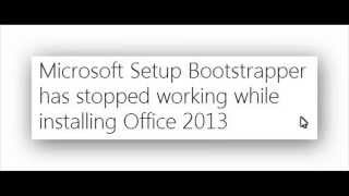 How to fix the error Microsoft Setup Bootstrapper has stopped working while installing Office 2013 [upl. by Eseenaj471]