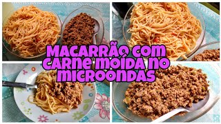 Meu gás acabou e agora  Macarrão e carne moída no microondas [upl. by Iinde]