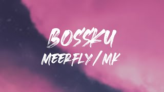 MeerFly  quotBossKuquot Ft Tuju SoMean MK I KClique  Lirik [upl. by Harobed964]