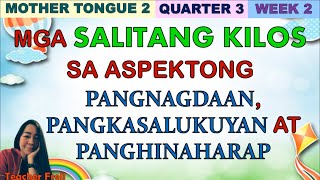 MOTHER TONGUE 2 QUARTER 3 WEEK 2  MGA SALITANG KILOS SA ASPEKTONG NAGANAP NAGAGANAP AT MAGAGANAP [upl. by Atneciv]