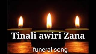 Tinali awili Zana Funeral Song [upl. by Oramlub]