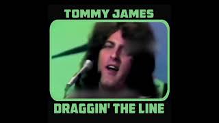 Tommy James  Draggin the Line [upl. by Hildagard]