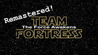 Team Fortress The Force Awakens REMASTERED Trailer Parody [upl. by Shepp594]