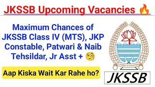 JKSSB Upcoming Expected Vacancies 🔥🔥 Class IV JKP Constable Patwari  Naib Tehsildar 🔥🔥 [upl. by Nahtnahoj]