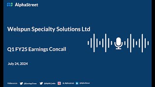 Welspun Specialty Solutions Ltd Q1 FY202425 Earnings Conference Call [upl. by Nadean]