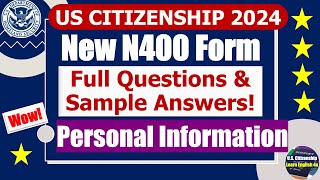 New N400 Form  Personal Information for US citizenship Interview 2024 Questions amp sample answers [upl. by Srednas]