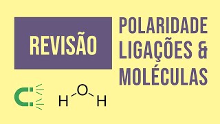 Polaridade de Ligações e Moléculas  Revisão [upl. by Harbert]