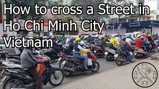 How to cross a Street in Ho Chi Minh City  Vietnam [upl. by Berger464]