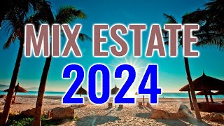 MIX ESTATE 2024 ITALIANE 🔥 IL TOP HIT DELLESTATE 2024 🏖️ MIGLIORE MUSICA DELLESTATE 2024 [upl. by Onitsirc76]