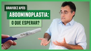 GRAVIDEZ Após ABDOMINOPLASTIA O Que ESPERAR E Como Se PREPARAR [upl. by Auop]