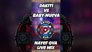 Dakiti vs Baby Nueva  Bad Bunny ft Jhay Cortez Nayef Qva Live Mashup [upl. by Dreeda673]