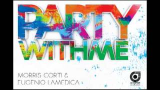 Morris Corti amp Eugenio LaMedica  Party With Me Radio Edit [upl. by Basham400]