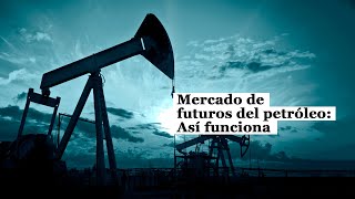 Mercado de futuros del petróleo Así funciona [upl. by Cavanaugh]