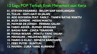 12 LAGU POP TERBAIK ENAK MENEMANI SAAT KERJA [upl. by Wettam895]