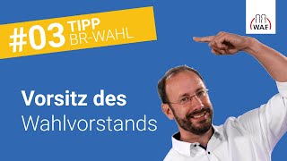 Wer benennt den Vorsitzenden des Wahlvorstands  Betriebsratswahl Tipp 3 [upl. by Mighell383]