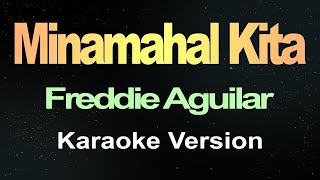 Minamahal Kita  Freddie Aguilar karaoke [upl. by Ahsikyw]