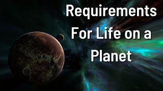 Requirements For Life on a Planet [upl. by Evelyn165]