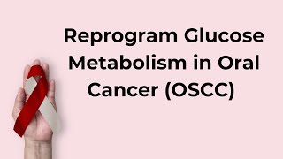 Reprogram Glucose Metabolism in Oral Cancer OSCC cancerawareness oralcancer oralhealth cancer [upl. by Ilrebmik]