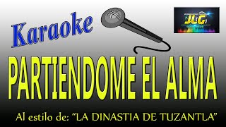 PARTIENDOME EL ALMA Karaoke La Dinastia de Tuzantla [upl. by Narhet532]