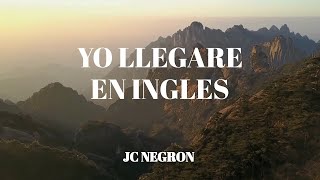 Yo Llegare en INGLES JC Negron English Version [upl. by Laehpar]