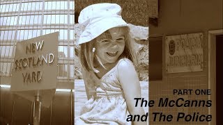 The McCanns and The Police Part One [upl. by Ahsiuqram]