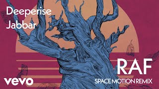 Deeperise Jabbar  Raf Space Motion Remix [upl. by Dorraj]