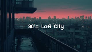 90s Lofi City 🌃 Rainy Lofi Hip Hop  Chill Beats To Relax  Study To [upl. by Eceeryt]