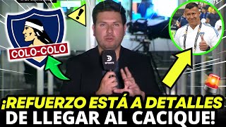 😱¡REFUERZO APROBADO 🚨PERIÓDICO CONFIRMÓ QUE ESTÁ A DETALLES DE LLEGAR A COLOCOLO ULTIMAS NOTICIA [upl. by Aihcats]