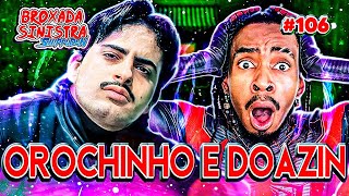 OROCHINHO E DOAZIN  106 [upl. by Choong]