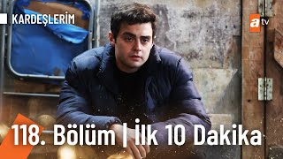 Kardeşlerim 118 Bölüm  İlk 10 Dakika [upl. by Casady]