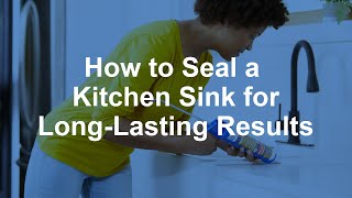 How to Seal a Kitchen Sink for LongLasting Results [upl. by Hiamerej921]