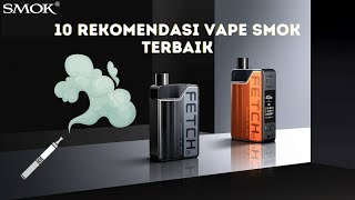 KHUSUS PENGGUNA VAPE  10 Rekomendasi Vape SMOK Terbaik di Indonesia serta Harga  Tentang Tujuh [upl. by Kedezihclem]