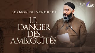 LE DANGER DES AMBIGUÏTÉS  NADER ABOU ANAS [upl. by Ahcsatan]